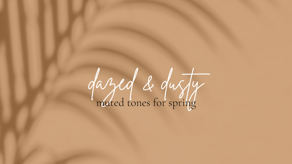 Dazed & Dusty: Muted Palettes for Spring 2021